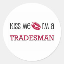 Kiss Me I'm a TRADESMAN Round Stickers