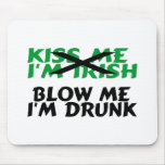 Kiss Me Im Irish Blow Me Im Drunk Mousepad