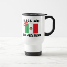 Kiss Me I'm Mexican Coffee Mugs