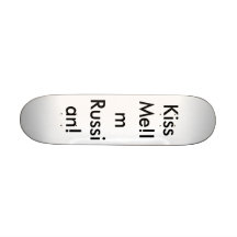 Kiss Me!Im Russian! Skate Board