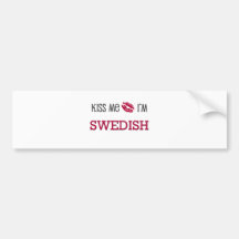 Kiss Me I'm SWEDISH Bumper Sticker