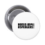 Kiss my Aspergers! (Autism Awarness Month) Buttons