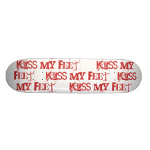 kiss my feet!   kiss my feet!   kiss my feet!  ... skateboard