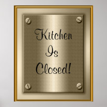Kitchen Is Closed!  Poster Print Sign