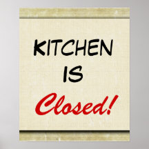 Kitchen Is Closed!  Poster Print Sign
