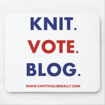 Knitting Liberally - Knit. Vote. Blog. Mousepad
