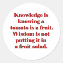 Knowledge is knowing a tomato is a fruit. round sticker