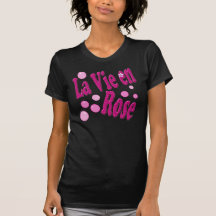 La Vie en Rose T-shirts