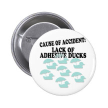 Lack of Adhesive Ducks Humour Pinback Button