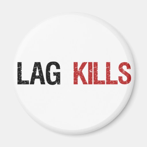 Lag Kills Gamers Refrigerator Magnets