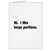 Large Portions Greeting Card