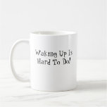 Laryngospasms Coffee Mug - "Waking Up Is Hard...