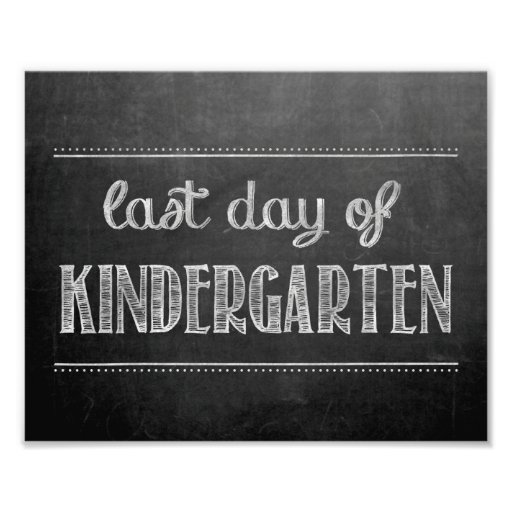 last-day-of-kindergarten-chalkboard-sign-photographic-print-zazzle