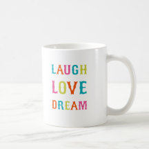 LAUGH LOVE DREAM! COFFEE MUG