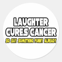 Laughter Cures Cancer... Sticker