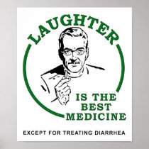 Laughter the Diarrhea Medicine Funny Poster posters