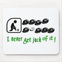 Lawn Bowls -I Never Get Jack Of It Mousepads
