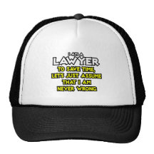 Lawyer...Assume I Am Never Wrong Hat