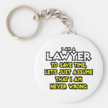 Lawyer...Assume I Am Never Wrong Key Chains