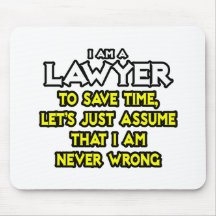 Lawyer...Assume I Am Never Wrong Mousepad