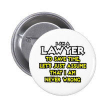 Lawyer...Assume I Am Never Wrong Pin