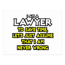 Lawyer...Assume I Am Never Wrong Post Cards