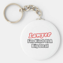 Lawyer...Big Deal Key Chain