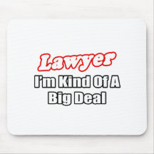 Lawyer...Big Deal Mouse Pad