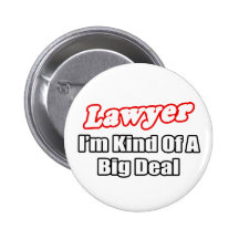 Lawyer...Big Deal Pinback Buttons