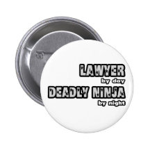 Lawyer By Day...Deadly Ninja By Night Pinback Buttons