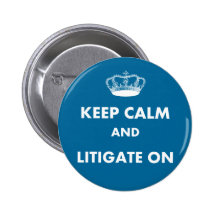 Lawyer/Law Student Gifts "Keep Calm Litigate..." Pinback Button