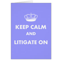 Lawyer/Law Student Gifts "Keep Calm Litigate..." Greeting Cards