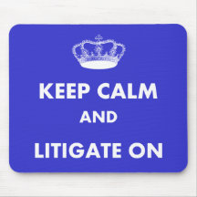 Lawyer/Law Student Gifts "Keep Calm Litigate..." Mousepad