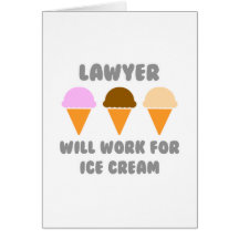 Lawyer ... Will Work For Ice Cream Card