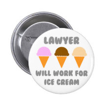 Lawyer ... Will Work For Ice Cream Pins
