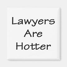 Lawyers Are Hotter Fridge Magnet