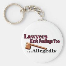 Lawyers Have Feelings Too ... Allegedly Keychain