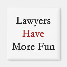 Lawyers Have More Fun Magnets