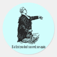 Lawyers - If at first you don't succeed, sue again Round Stickers