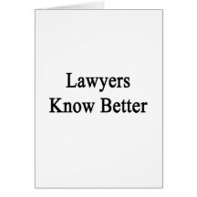 Lawyers Know Better Greeting Card