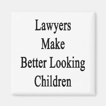 Lawyers Make Better Looking Children Fridge Magnet