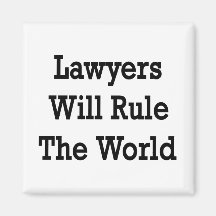 Lawyers Will Rule The World Fridge Magnets