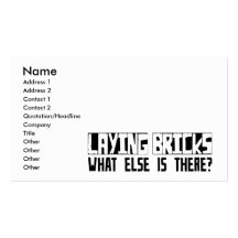 Laying Bricks What Else Is There? Business Cards