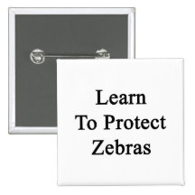 Learn To Protect Zebras Pinback Button