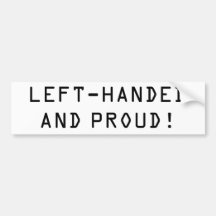 LEFT-HANDED AND PROUD! BUMPER STICKERS