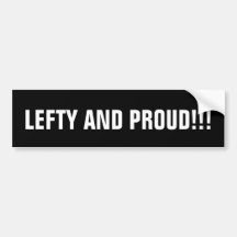 LEFTY AND PROUD!!! BUMPER STICKERS
