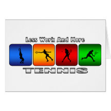 Less Work And More Tennis (Female) Card