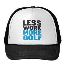 less work more golf trucker hats