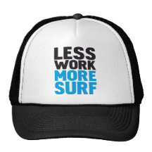 Less work more surf trucker hats