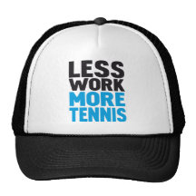 less work more tennis hats